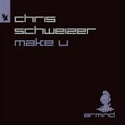 Chris Schweizer Make U Extended Mix