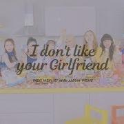 Weki Meki I Don T Like Your Girlfriend