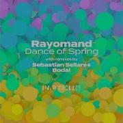 Dance Of Spring Sebastian Sellares Remix Rayomand