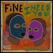 Fine X Nomvula I Need You