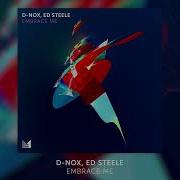 D Nox Embrace Me Ft Ed Steele