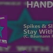 Spikes Slicks Stay With Me Hands Up Remix