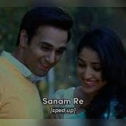 Sanam Re Speed Up