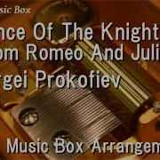 Dance Of The Knights From Romeo And Juliet Sergei Prokofiev Music Box