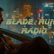 Blade Runner Music Radio Cyber Soundscape For Studying Working And Relaxing