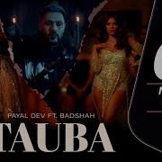 Payal Dev Tauba Feat Badshah