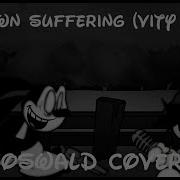 Fnf Wi Unknown Suffering Vity Remix But Is An Oswald Cover