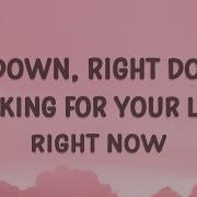 Up Down Right Now Looking For Your Love Right Now Tiktok