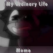 My Ordinary Life Meme Fnaf Aftons