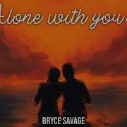 Alone With You Bryce Savage