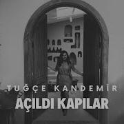 Tuğçe Kandemir Açıldı Kapılar