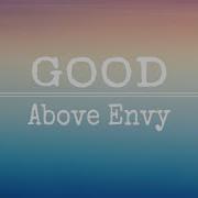 Good Song Above Envy