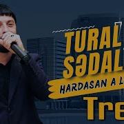 Tural Sedali Haradasan Ay Leyli