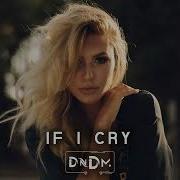 If I Cry Original Mix Dndm