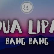 Dua Lipa Bang Bang Lyrics Lyric Video