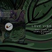 Kamilo Sanclemente Giovanny Aparicio Love Vibrations Ft Gioka