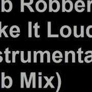 Club Robbers I Like It Loud Instrumental