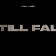 Still Fall Felix Jaehn