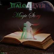 Italo4Ever Magic Story Italo Mix Italo Disco 2021