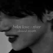 Brkn Love Slowed