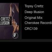 Deep Illusion Original Mix Topsy Crettz