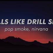 Nirvana Pop Smoke Smells Like Drill Spirit