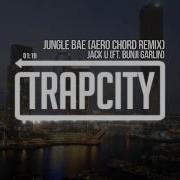 Jack Ü Jungle Bae Ft Bunji Garlin Aero Chord Remix