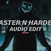 Faster Harder Edit Audio