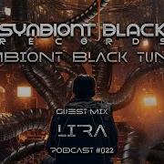 Symbiont Black Tunes Ep 22 By Lira Techno Peaktime Djset