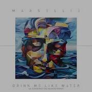 Drink Me Like Water The Organism Remix Edit Marsellie The Organis