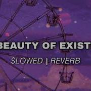 The Beauty Of Existence Slowed And Reverb Lofi Theme