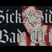 Sickxside Bad Trip