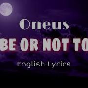 Oneus To Be Or Not To Be
