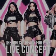 Blackpink The Girls Ready For Love Love Show Seohwan Mashup