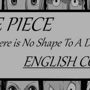 One Piece Song Translation There Is No Shape To A Dream