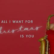 All I Want For Christmas Is You Saxophone Cover By Felici