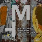 Frank De La Finca Extended Version Sunday Noise Kevin York