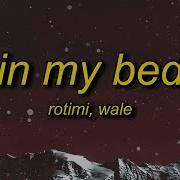 Rotimi Ft Wale In My Bed Lyrics