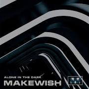 Makewish Alone In The Dark