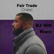 Drake Ft Travis Scott Fair Trade Dj Oio Remix