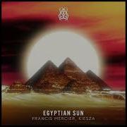 Francis Mercier Kiesza Egyptian Sun Extended Mix