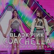 Blackpink Coachella Forever Young