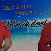 Super Xit Mahni Oruc Amin Yuska Razin Menlik Deyil 2020 Yeni Trendd