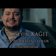Huseyin Kagit Sen Ne Dersen O Olur