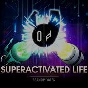 Superactivated Life