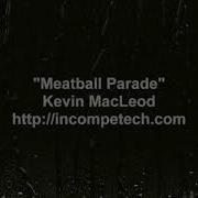 Kevin Macleod Meatball Parade Slowed