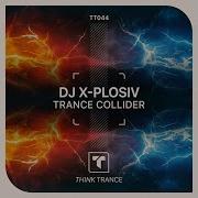 Dj X Plosiv Trance Collider Extended Mix