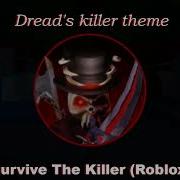 Roblox Survive The Killer Dread Theme