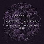 Coldplay A Sky Full Of Stars Ezra Hazard Rave Republic Remix