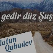 Eflatun Qubadov Yol Gedir Düz Şuşaya